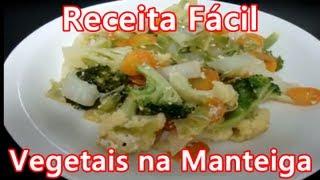 Receita Fácil 08  Vegetais na Manteiga [upl. by Selrac996]