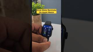 Drink Water Reminder On Apple Watch applewatch wearabletech [upl. by Hnid]