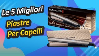 Le 5 Migliori Piastre Per Capelli [upl. by Ronyar]