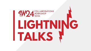 CW24  Lightning talks 1 [upl. by Ysabel]