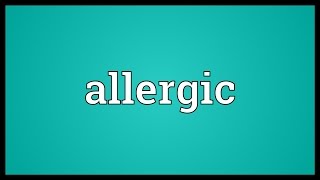 Allergic Meaning [upl. by Mikel]