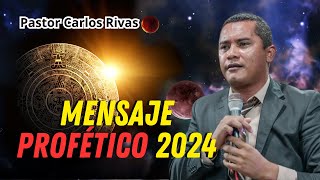 Mensaje Profético 2024 del Pastor Carlos Rivas [upl. by Eelyahs]