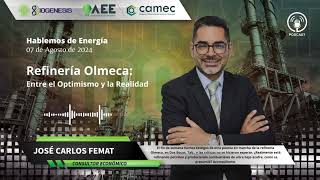 Hablemos de Energía  Refinería Olmeca Entre el Optimismo y la Realidad [upl. by Pietje534]