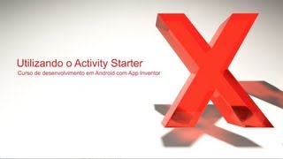 Utilizando o Activity Starter Desenvolvimento Android com AppInventor  10  FIAP X [upl. by Mariandi862]