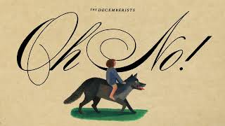 The Decemberists  Oh No Official Audio [upl. by Leva]