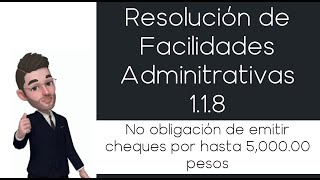 Pago en efectivo por hasta 500000 pesos  Resolución de Facilidades Administrativas 118 [upl. by Plerre979]