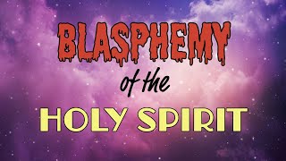 Blasphemy of the Holy Spirit [upl. by Kcinemod]