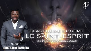 LE BLASPHÈME CONTRE LE SAINTESPRIT LE PÉCHÉ IMPARDONNABLE  Rev Jonathan C Gambela [upl. by Abigael871]