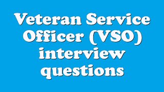 Veteran Service Officer VSO interview questions [upl. by Ogram]