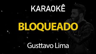 Bloqueado  Gusttavo Lima Karaokê Version [upl. by Douty]