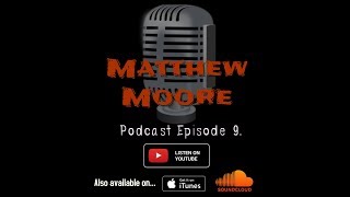 Matthew Moore Podcast Episode 9 Matthew sings for the viewers [upl. by Vareck]