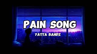 Yatta bandz  Pain song Lyrics [upl. by Airetak420]