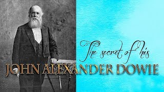 The Secrets of John Alexander Dowies Power [upl. by Hebel]