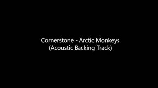 Cornerstone Arctic Monkeys Acoustic Backing Track [upl. by Oirretno]