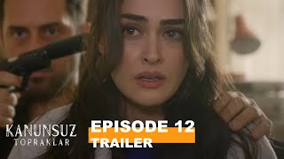 Kanunsuz Topraklar Episode 12 Trailer 2 [upl. by Candida]