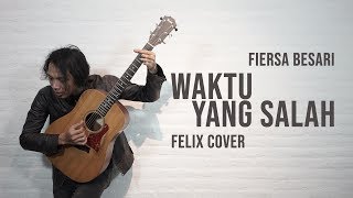 Fiersa Besari  Waktu Yang Salah Felix Cover [upl. by Llemhar]