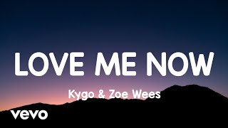 Kygo  Love Me Now Lyrics ft Zoe Wees [upl. by Markowitz]