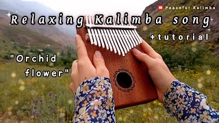 Relaxing kalimba cover quotOrchid flowerquot🌸 kalimba song tutorial with easy tabs🎶 [upl. by Finbur]