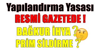 Kritik 7440 Sayılı Yapılandırma Yasası Resmi Gazetede Bağkur Prim Borcu ve İhya [upl. by Nanine798]