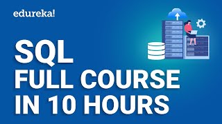 SQL Full Course In 10 Hours  SQL Tutorial  Complete SQL Course For Beginners  Edureka [upl. by Eremahs]