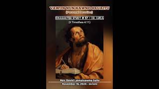 CHARACTER STUDY  57  DR LUKA CHANCHIN  VAWIIN NUN KAWNG HRUAITU [upl. by Oizirbaf]