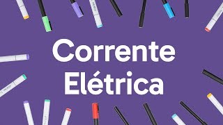 CORRENTE ELÉTRICA  QUER QUE DESENHE  DESCOMPLICA [upl. by Micaela]