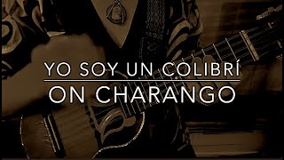 quotYo Soy un Colibríquot Charango tutorial song by Agni y Kabir For Didactic Use [upl. by Nyltiac]