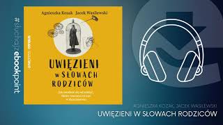 Czy są słowa które PRZEŚLADUJĄ Cię od dzieciństwa  UWIĘZIENI W SŁOWACH RODZICÓW  Audiobook [upl. by Yor599]