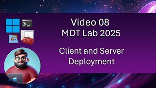 MDT Lab 2025  Video 08 Client and Server Deployment [upl. by Fang]