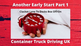 Clacket Lane To Docks Weds Part 1  HGV Trucking UK [upl. by Moriarty]