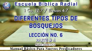 11052024  EBR  LECCION No 6  TEMA TIPOS DE BOSQUEJOS  Pastor David Cruz  PARTE 4 [upl. by Ahsillek]