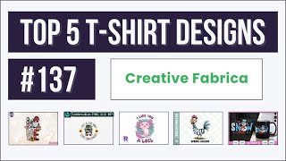 Top 5 Tshirt Designs 137  Creative Fabrica  Trending and Profitable Niches for Print on Demand [upl. by Atnauqal856]