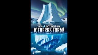 ICEBERG SECRETS EXPOSED You Wont Believe How They Form [upl. by Letsyrk982]