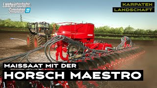 LS22  Karpatenlandschaft 67  Maissaat mit der Horsch Maestro 2450 SV [upl. by Marillin395]