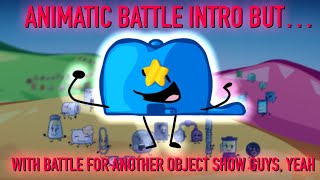 Animatic batttle intro but… with battle for another object show guys yaya [upl. by Aistek769]