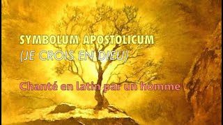 SYMBOLUM ✝️ APOSTOLICUM — chanté par un homme [upl. by Aerdnuahs962]