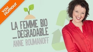 Anne Roumanoff  la femme bio dégradable [upl. by Lilah504]