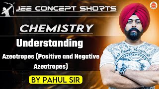 JEE Chemistry 2025  Positive and Negative Azeotropes  Pahul Sir [upl. by Edina645]