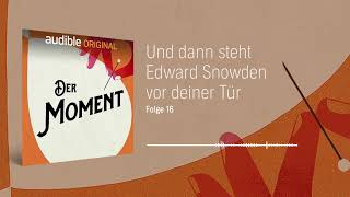 Das Schicksal der SnowdenUnterstützer  Audible Original Podcast quotDer Momentquot [upl. by Goddard]