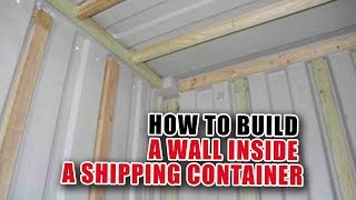 How to Build a Wall Inside a Shipping Container  Framing a Shipping Container [upl. by Lebisor291]