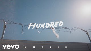 Khalid  Hundred Official Audio [upl. by Prouty917]