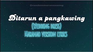 Ditarun a pangkawing wedding dress maranao version lyrics video [upl. by Feirahs]