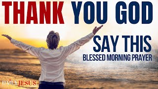 SAY THANK YOU GOD Daily Gratitude Devotional and Morning Prayer To Start Your Day [upl. by Airegin]