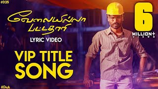 Velai Illa Pattadhaari Title Song  Lyric Video  Velai Illa Pattadhaari  Anirudh  Dhanush  DnA [upl. by Harima]