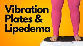 How to Use a Vibration Plate for Lipedema and Lymphedema [upl. by Lama]