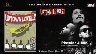 Pistoler Jibon  UPTOWN LOKOLZ  Kahini Scene Paat  Hiphop Song 2018 [upl. by Linda]