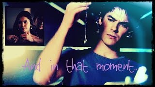 Damon amp Elena ♡ And in that moment [upl. by Saxon]