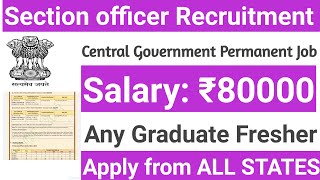 444 SECTION OFFICER VACANCY 2023 I ANY GRADUATE I PERMANENT CENTRAL GOVT JOBS I ALL INDIA VACANCY [upl. by Aeynod]