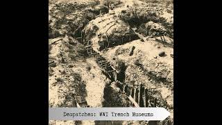 Despatches WW1 Trench Museums [upl. by Ellenhoj]