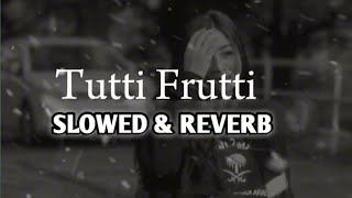 Tutti Frutti Spead upSlowed ampReverb female version Song tuttifruti slowedreverb tuttifrutilofi [upl. by Beekman]